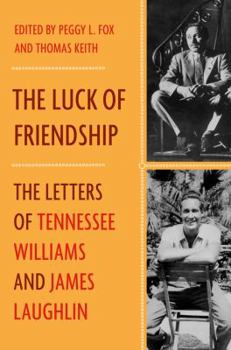 Hardcover The Luck of Friendship: The Letters of Tennessee Williams and James Laughlin Book