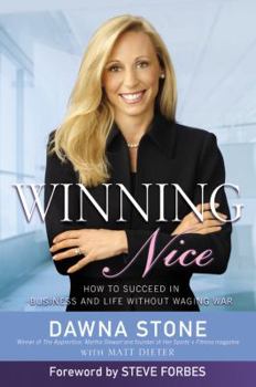 Hardcover Winning Nice: How to Succeed in Business and Life Without Waging War Book