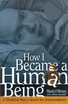 Hardcover How I Became a Human Being: A Disabled Man's Quest for Independence Book