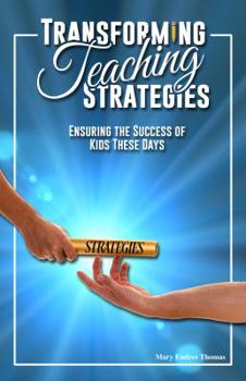 Paperback Transforming Teaching Strategies: Ensuring the Success of Kids These Days Book