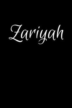 Zariyah: Notebook Journal for Women or Girl with the name Zariyah - Beautiful Elegant Bold & Personalized Gift - Perfect for Leaving Coworker Boss ... or Graduation - 6x9 Diary or A5 Notepad.