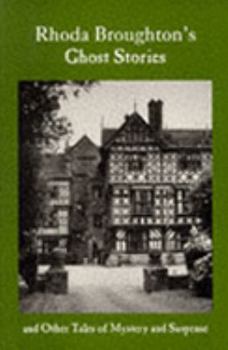 Paperback Rhoda Broughton's Ghost Stories and Other Tales of Mystery and Suspense Book