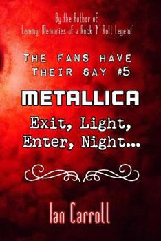 Paperback The Fans Have Their Say #5 Metallica: Exit, Light, Enter, Night... Book