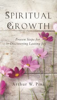 Paperback Spiritual Growth: Proven Steps for Discovering Lasting Joy Book