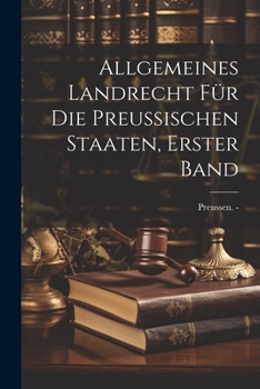 Paperback Allgemeines Landrecht für die Preussischen Staaten, erster Band [German] Book