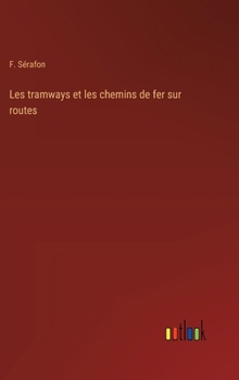 Hardcover Les tramways et les chemins de fer sur routes [French] Book