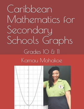 Paperback Caribbean Mathematics for Secondary Schools Graphs: Grades 10 & 11 Book