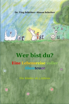 Wer bist du: Eine Lebensreise voller Abenteuer (German Edition)