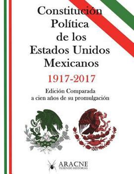 Paperback Constituci?n de los Estados Unidos Mexicanos: Edici?n Comparada a 100 a?os de su promulgaci?n. [Spanish] Book