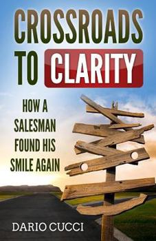 Paperback Crossroads to Clarity: How a salesman found his smile again Book