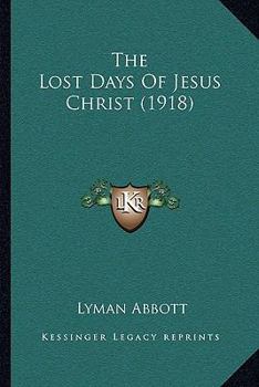 Paperback The Lost Days Of Jesus Christ (1918) Book