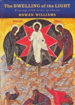 The Dwelling of the Light: Praying With Icons of Christ - Book #3 of the 聖公會人身分系列  