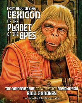 Paperback From Aldo to Zira: Lexicon of the Planet of the Apes: The Comprehensive Unauthorized Encyclopedia Book