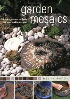 Paperback Garden Mosaics: 25 Step-By-Step Projects for Your Outdoor Room Book