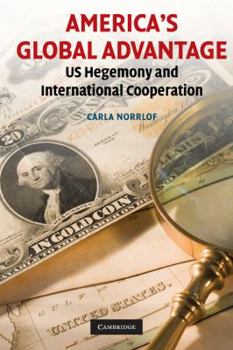 Paperback America's Global Advantage: US Hegemony and International Cooperation Book