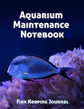 Aquarium Maintenance Notebook Fish Keeping Journal: Tank Aquarium Log Book | Blue Fish in Dark Water