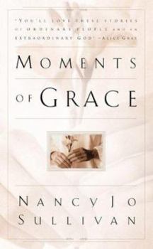 Paperback Moments of Grace: Stories of Ordinary People and an Extraordinary God Book