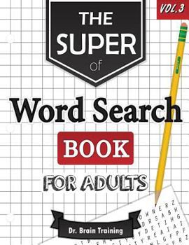 The Super Word Search Book for Adults: Brain Training with the Best Word Search Puzzles Books