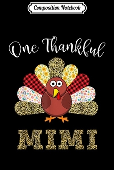 Composition Notebook: One Thankful MiMi Turkey Leopart Thankgivings  Journal/Notebook Blank Lined Ruled 6x9 100 Pages
