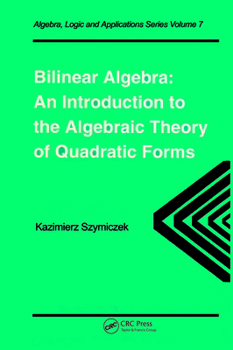 Hardcover Bilinear Algebra: An Introduction to the Algebraic Theory of Quadratic Forms Book
