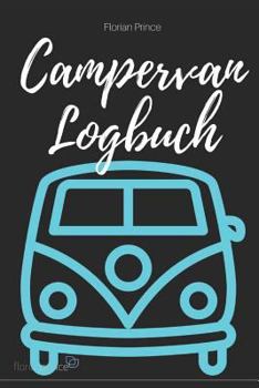 Paperback Campervan Logbuch: Das Reisetagebuch F?r Die Sch?nsten Momente Im Vanlife. [German] Book