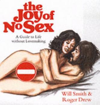 Hardcover Joy of No Sex: A Guide To Life Without Lovemaking Book