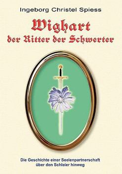 Paperback WIGHART der Ritter der Schwerter: Die Geschichte einer Seelenpartnerschaft über den Schleier hinweg [German] Book