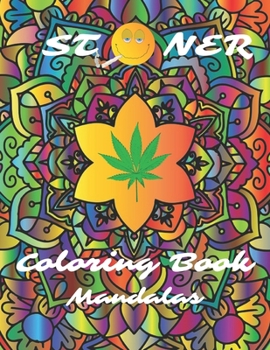Stoner Coloring Book Mandalas: An Interesting Coloring Book for Adults To Relax And Relieve Stress With Many Stoner Images
