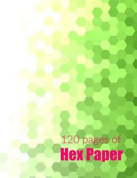 Paperback 120 Pages of Hex Paper: 8.5 X 11 Notebook with Hex Grid Paper for Mapping, Knitting, Gaming, Quilting, Drawing, Sketch Book