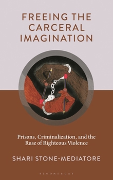 Freeing the Carceral Imagination: Tough-on-Crime, Righteous Violence, and Fetters of White Identity