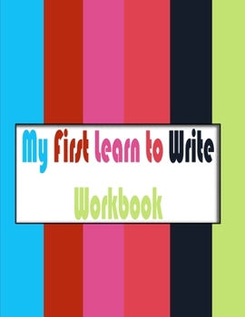 My First Learn to Write Workbook: english ,Fun with Letters, Shapes, Colors, Animals, Big Activity Workbook for Toddlers & Kids, 100 pages
