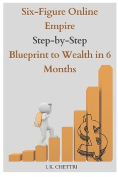 Paperback Six-Figure Online Empire Step-by-Step Blueprint to Wealth in 6 Months Book