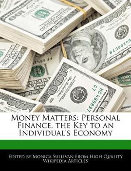 Money Matters : Personal Finance, the Key to an Individual's Economy