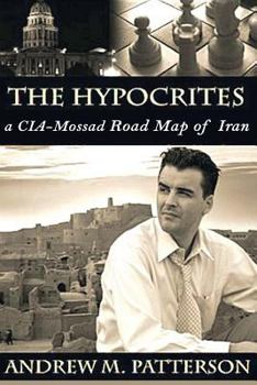 Paperback The Hypocrites: CIA/Mossad Road Map to Iran Book