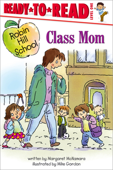 Class Mom (Robin Hill School Ready-to-Read) - Book  of the Robin Hill School