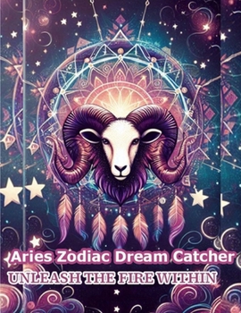 Aries Zodiac Dream Catcher: Unleash the Fire Within