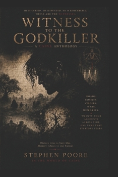 Witness to the Godkiller: A Caine Anthology