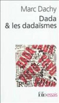 Paperback Dada Et Les Dadaismes [French] Book