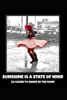 Paperback Sunshine Is a State of Mind: So Learn to Dance in the Rain Book