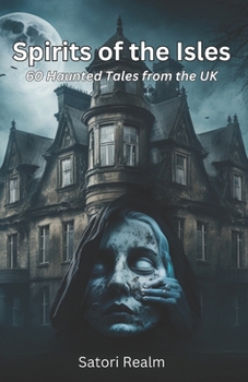 Paperback Spirits of the Isles: 60 Haunted Tales from the UK Book