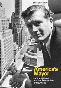 Hardcover America's Mayor: John V. Lindsay and the Reinvention of New York Book