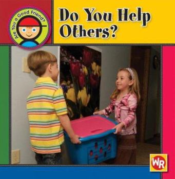 Do You Help Others? / �Ayudas a Los Dem�s? - Book  of the Are You a Good Friend?