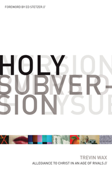 Paperback Holy Subversion: Allegiance to Christ in an Age of Rivals Book