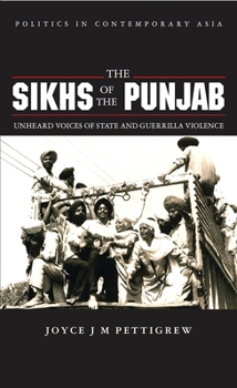 The Sikhs of the Punjab: Unheard Voices of State and Guerilla Violence (Politics in Contemporary Asia)