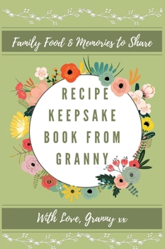 Hardcover Recipe Keepsake Book From Granny: Create Your Own Recipe Book