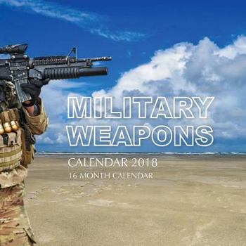 Paperback Military Weapons Calendar 2018: 16 Month Calendar Book