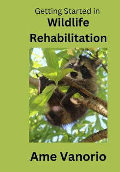 Paperback Getting Started in Wildlife Rehabilitation: Volume 1 Book