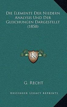 Paperback Die Elemente Der Niedern Analysis Und Der Gleichungen Dargestellt (1858) [German] Book