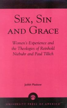 Paperback Sex, Sin, and Grace: Women's Experience and the Theologies of Reinhold Niebuhr and Paul Tillich Book