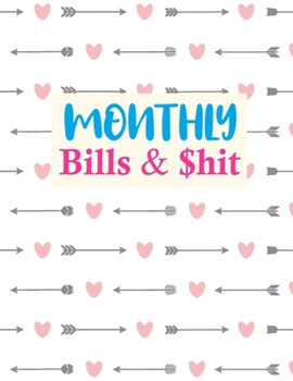 Paperback Monthly Bills & $hit: Simple Daily Weekly & Monthly Calendar Expense Tracker Organizer For Budget Planner And Financial Planner Workbook Book